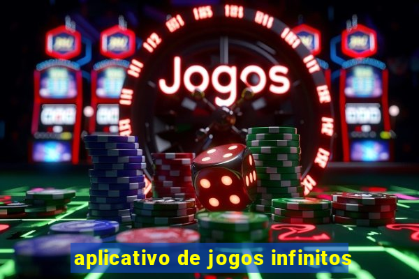 aplicativo de jogos infinitos